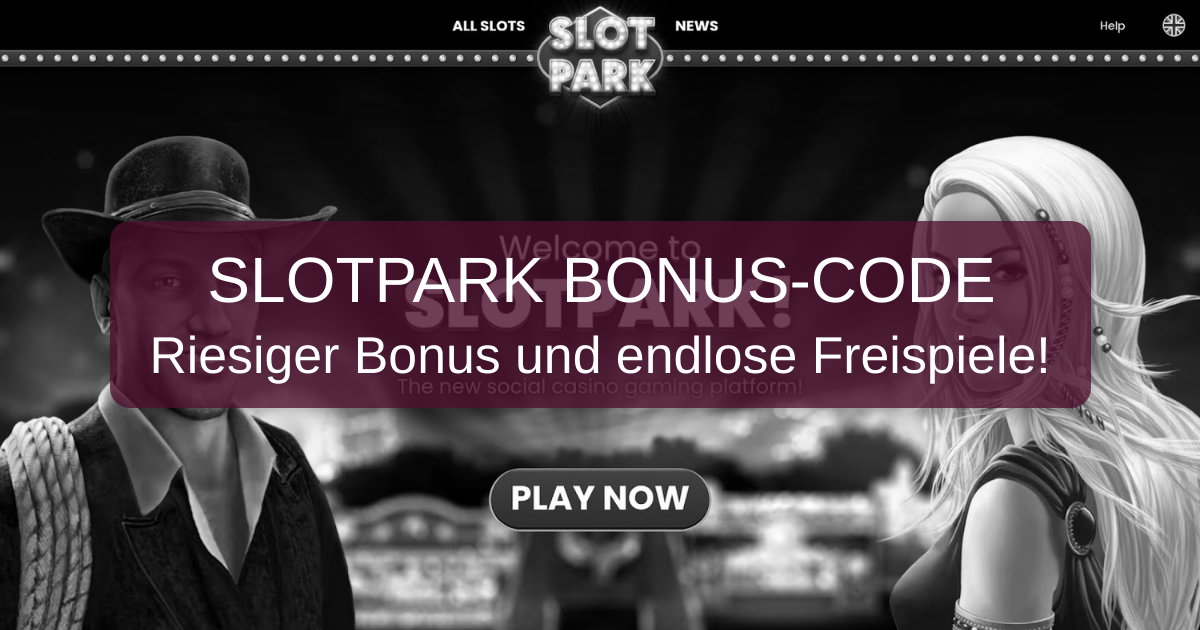 Slotpark Bonus Code: offizielle Infos zu unseren Angeboten
